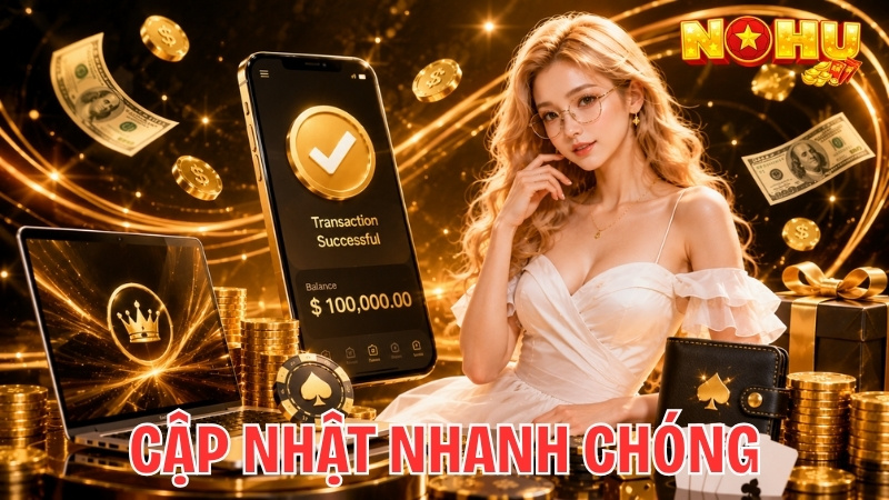 Cập nhật nhanh chóng